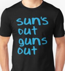Sun's Out Gun's Out Unisex T-Shirt