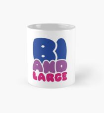 BI AND LARGE Mug