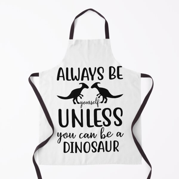 Item preview, Always Be Yourself Unless You Can Be A Dinosaur designed and sold by HugheDemeyer.