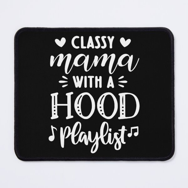 Item preview, Mothers Day Idea Mom Classy Mama With A Hood Playlist designed and sold by haselshirt.