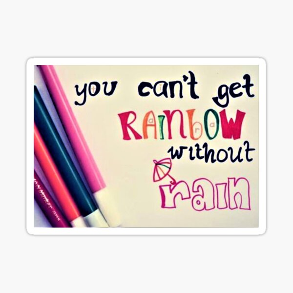 "You can't get rainbow without rain" Sticker for Sale by MarkFineArts