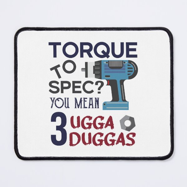 Item preview, Torque wrench or Torque to Spec? You mean 3 ugga duggas designed and sold by alltheprints.