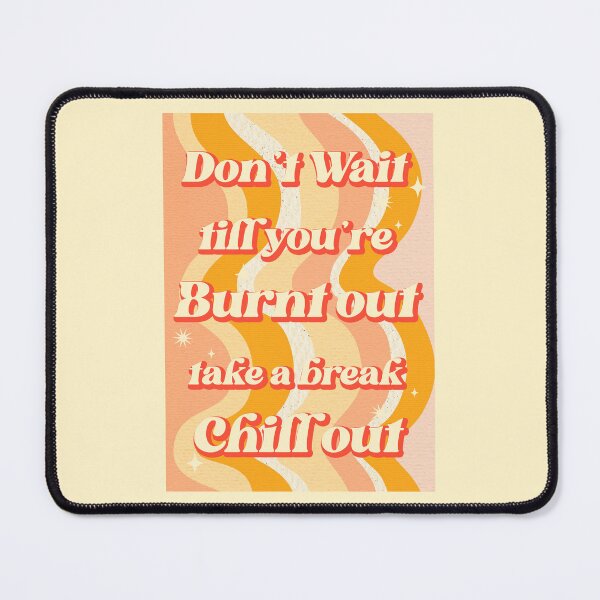 Item preview, Don't Wait till you're Burnt Out Take a Break Chill Out - Groovy Retro 90s Nostalgia #2 designed and sold by Annisa Yuwanda.