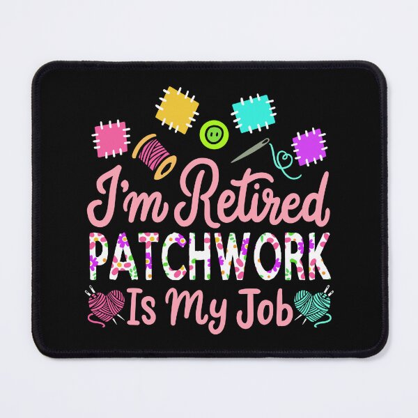 Item preview, I'm Retired Patchwork Is My Job Retirement Gift designed and sold by haselshirt.