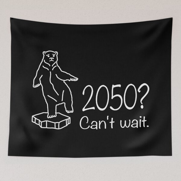 Item preview, 2050? Can't wait - Climate Change designed and sold by 8pointdesigns.