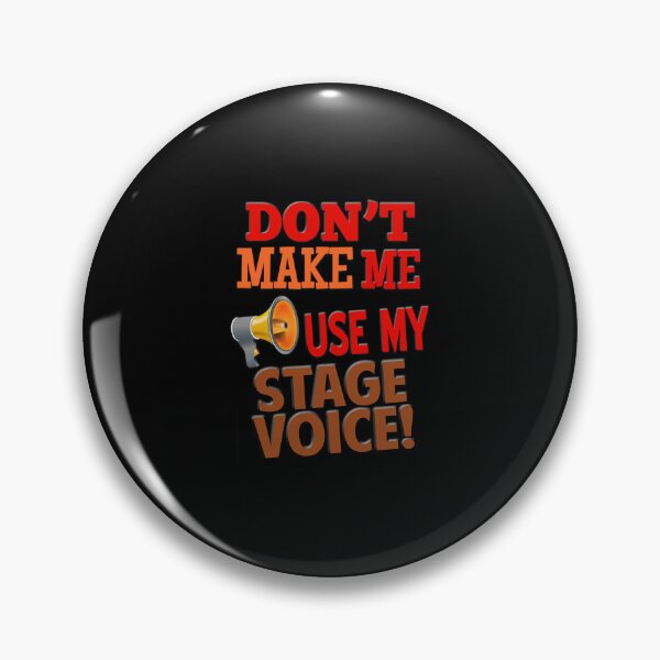 Artikelvorschau, 'Don't Make Me Use My Stage Voice!' (Black) entworfen und verkauft von The Button Gal.