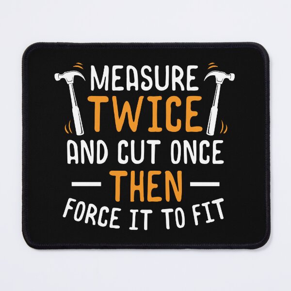 Item preview, Measure Twice Cut Once Force To Fit Carpenter Gift designed and sold by haselshirt.
