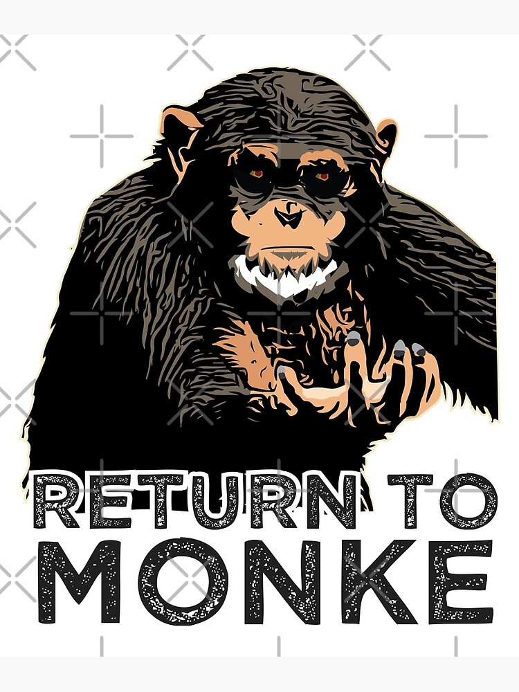 Reject Humanity Return to Monke Evolution Funny Chimp Meme