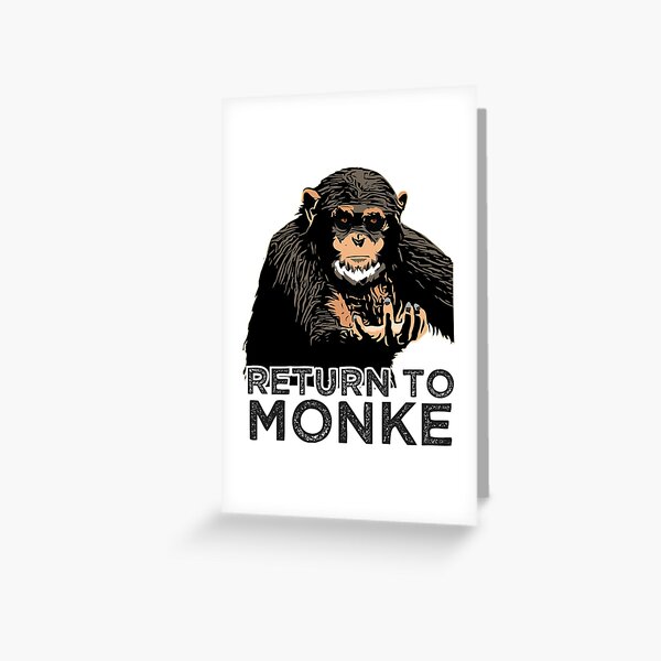 Reject Humanity Return To Monke Evolution Funny Chimp Meme Greeting