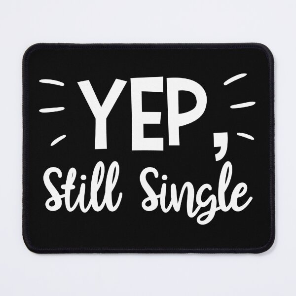 Item preview, Yep Still Single Funny Clothing Gift Men Women Valentine Day designed and sold by haselshirt.