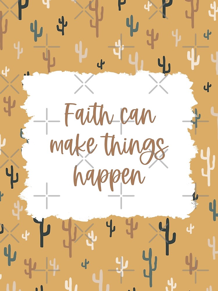 "Faith can make things happen" Poster for Sale by PapierGift Redbubble