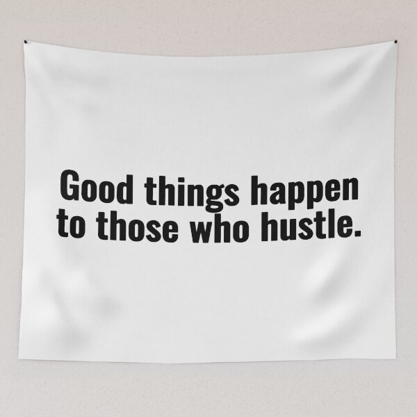 Item preview, Good things happen to those who hustle. designed and sold by Vanion.