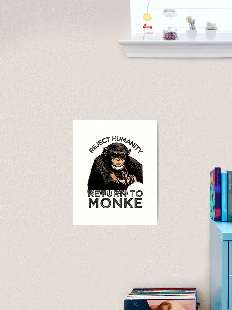 Reject Humanity Return to Monke Evolution Funny Chimp Meme - Reject  Humanity - Pin