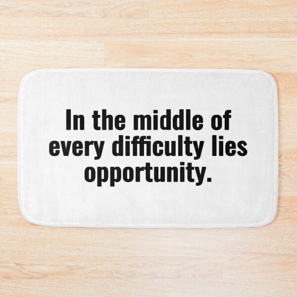 Item preview, In the middle of every difficulty lies opportunity. designed and sold by Vanion.