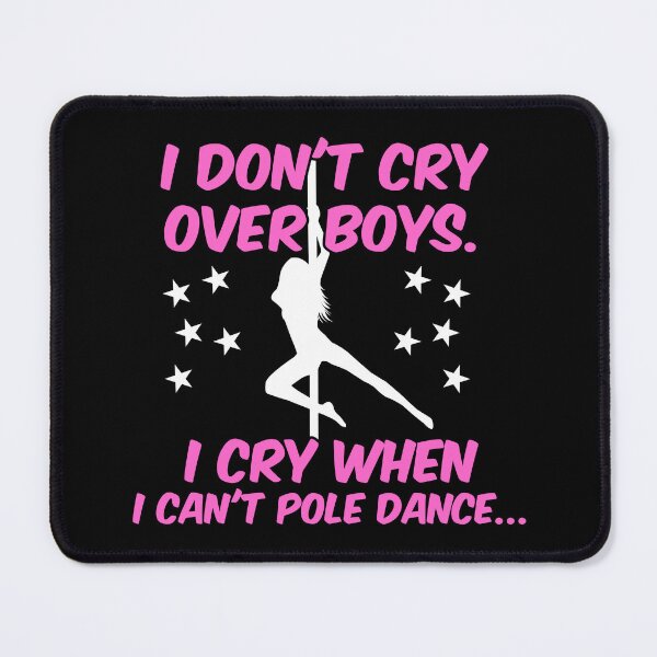 Item preview, Pole Dance Shirt Don't Cry Over Boys I Cry When Can't Pole Dance Gift Tee designed and sold by haselshirt.