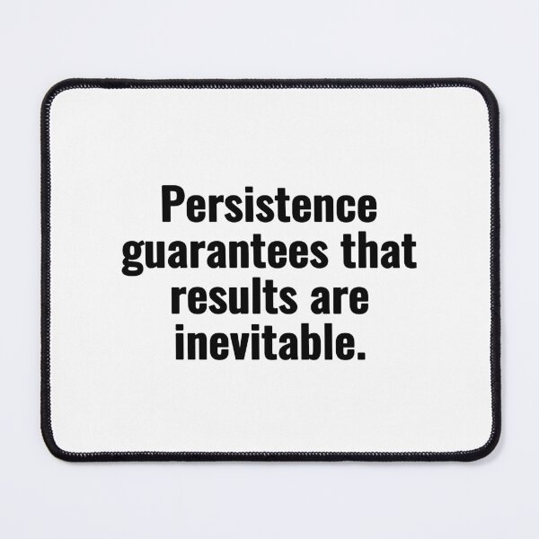 Item preview, Persistence guarantees that results are inevitable. designed and sold by Vanion.