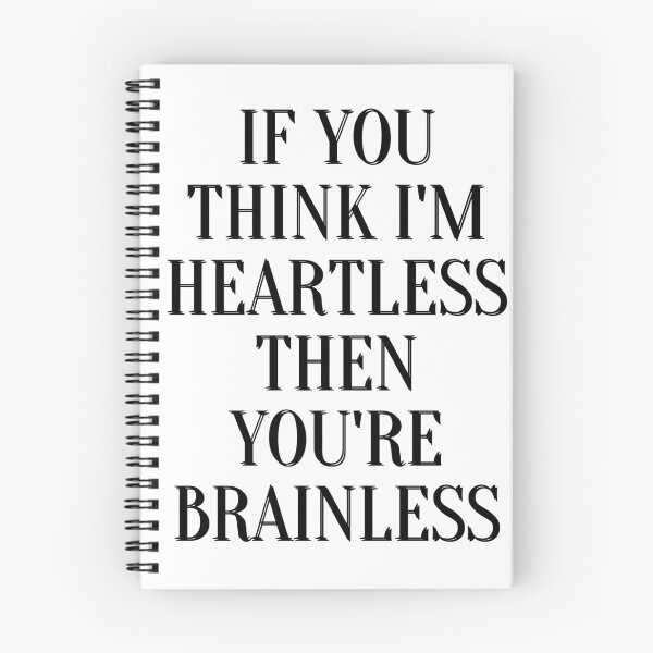 Item preview, If you think I'm heartless then you're brainless designed and sold by Jaadueekala.