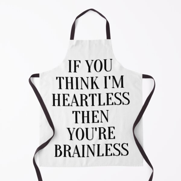 Item preview, If you think I'm heartless then you're brainless designed and sold by Jaadueekala.