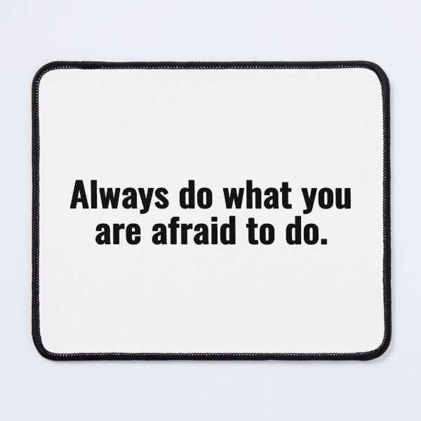 Item preview, Always do what you are afraid to do. designed and sold by Vanion.
