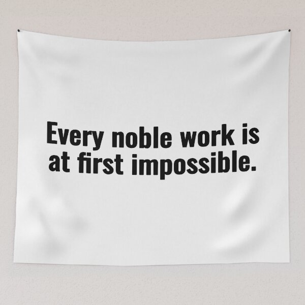 Item preview, Every noble work is at first impossible. designed and sold by Vanion.