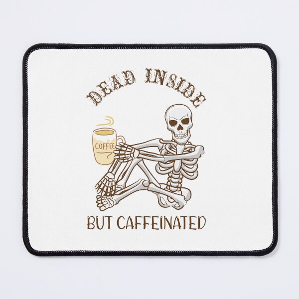 Item preview, Dead Inside But Caffeinated designed and sold by beefrancky.