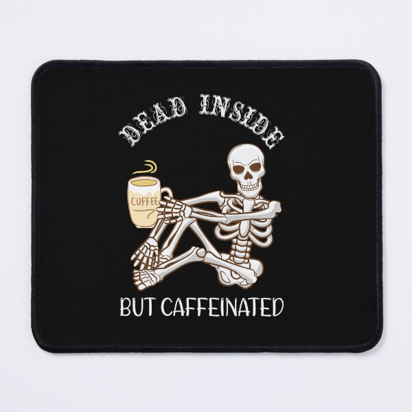 Item preview, Copy of Dead Inside But Caffeinated designed and sold by beefrancky.