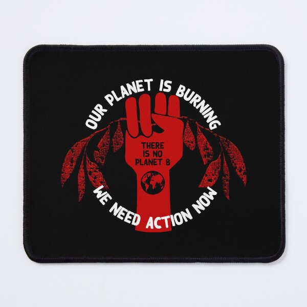 Item preview, Our Planet Is Burning, we need action now, power fist holding burning leaves, there is no planet B designed and sold by Hollyharry.