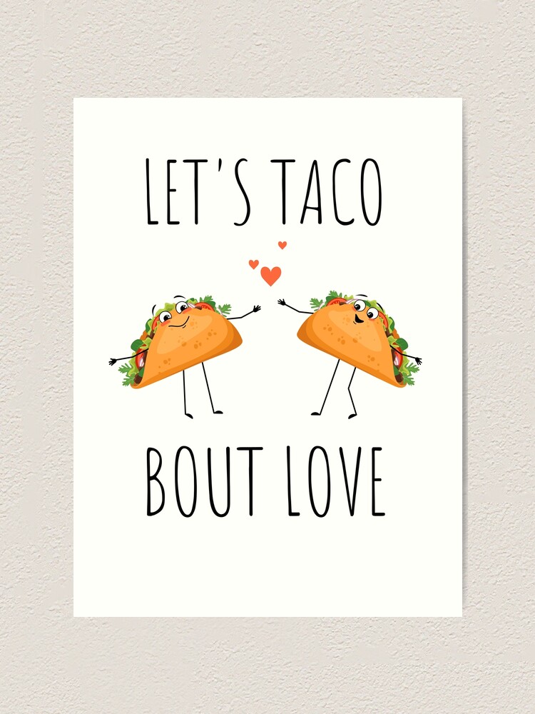 "Let's Taco Bout Love Taco Puns Funny Taco Puns Mexican Food Pun