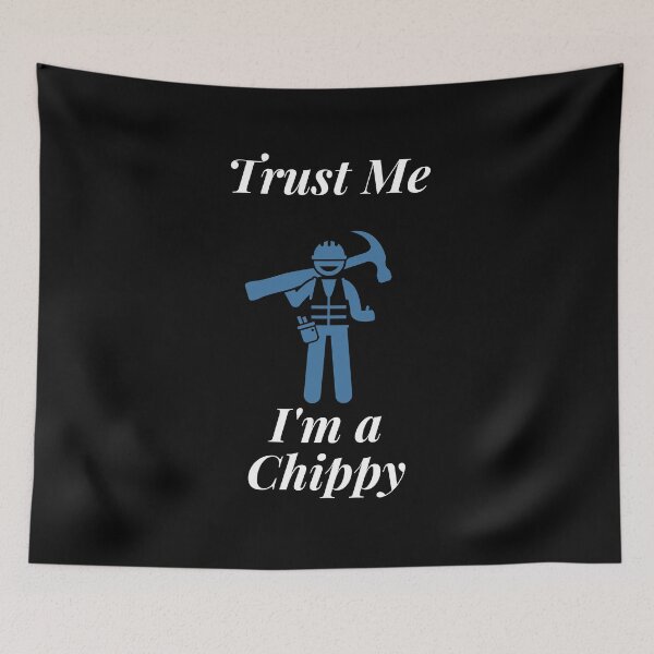 Item preview, Trust Me I'm a Chippy designed and sold by Profession-Co.