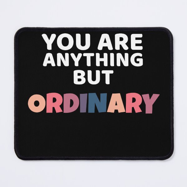 Item preview, You Are Anything But Ordinary - Colorful lettering shirt design for someone Special  designed and sold by 5lav.