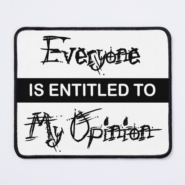 Item preview, Everyone Is Entitled To My Opinion designed and sold by beefrancky.