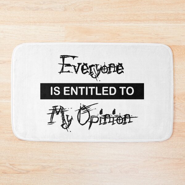 Item preview, Everyone Is Entitled To My Opinion designed and sold by beefrancky.