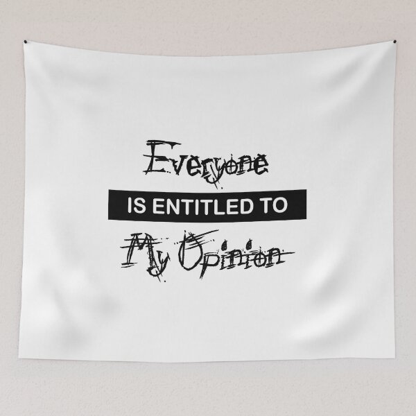 Item preview, Everyone Is Entitled To My Opinion designed and sold by beefrancky.