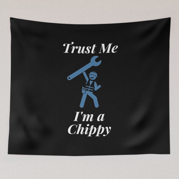 Item preview, Trust Me I'm a Chippy designed and sold by Profession-Co.