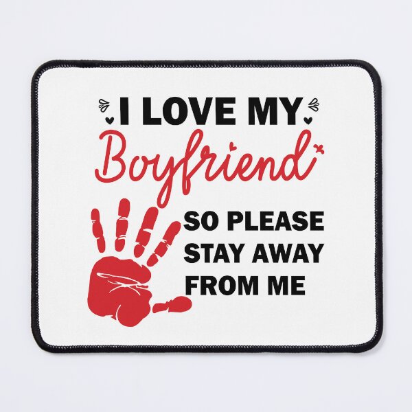 Item preview, I Love My Boyfriend So Please Stay Away From Me designed and sold by beefrancky.