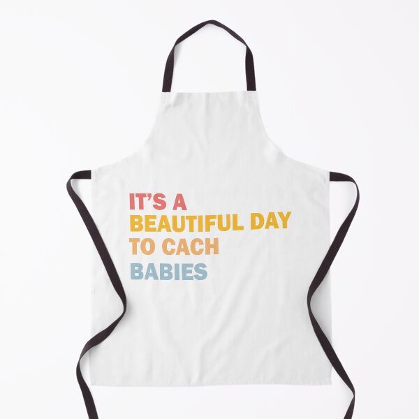 Item preview, It’s A Beautiful Day To Catch Babies designed and sold by beefrancky.