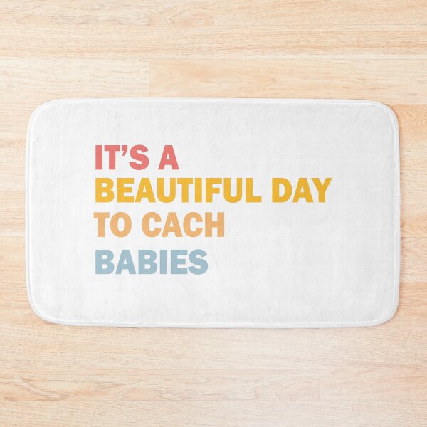 Item preview, It’s A Beautiful Day To Catch Babies designed and sold by beefrancky.