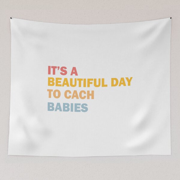 Item preview, It’s A Beautiful Day To Catch Babies designed and sold by beefrancky.