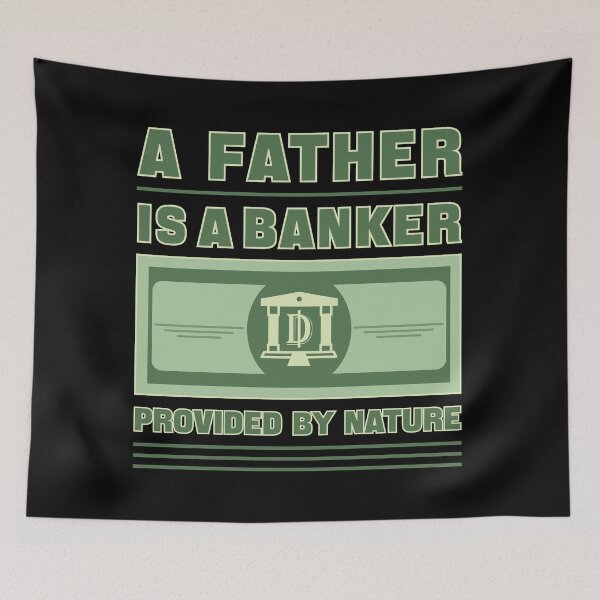 Item preview, A Father is a banker provide by nature Bank of dad designed and sold by onzpacesdesign.