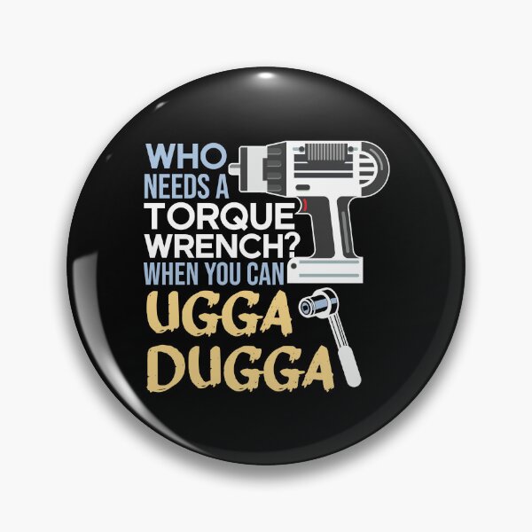 Item preview, Who Needs Torque Wrench When you can Ugga Dugga  designed and sold by alltheprints.