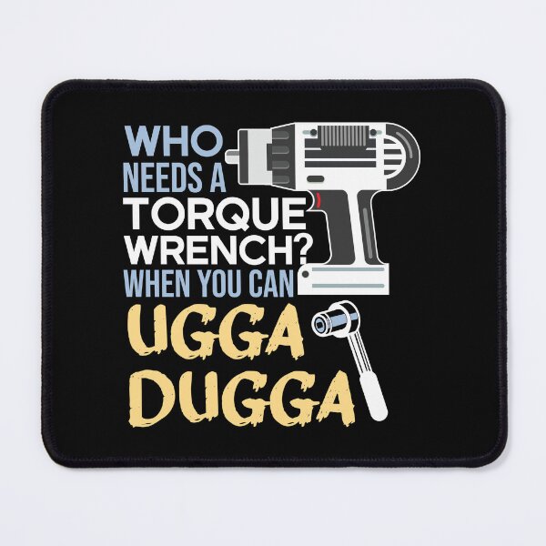 Item preview, Who Needs Torque Wrench When you can Ugga Dugga  designed and sold by alltheprints.