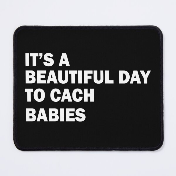 Item preview, Copy of It’s A Beautiful Day To Catch Babies designed and sold by beefrancky.