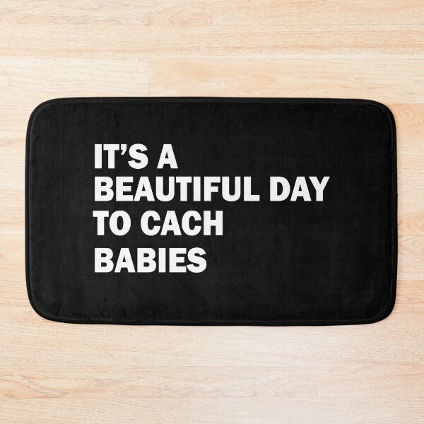 Item preview, Copy of It’s A Beautiful Day To Catch Babies designed and sold by beefrancky.