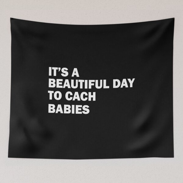 Item preview, Copy of It’s A Beautiful Day To Catch Babies designed and sold by beefrancky.