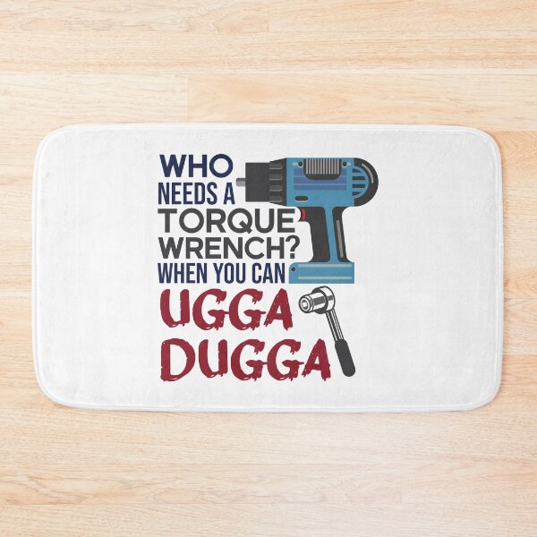 Item preview, Who Needs Torque Wrench When you can Ugga Dugga  designed and sold by alltheprints.