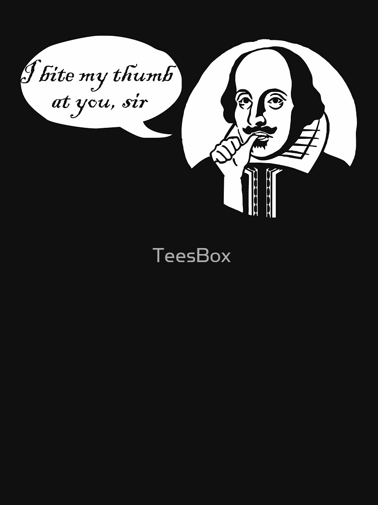 I Bite My Thumb At You, Sir by TeesBox