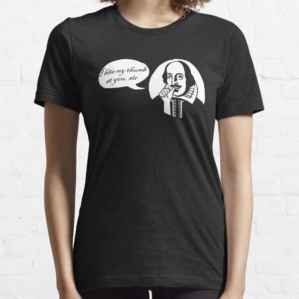 I Bite My Thumb At You, Sir Essential T-Shirt