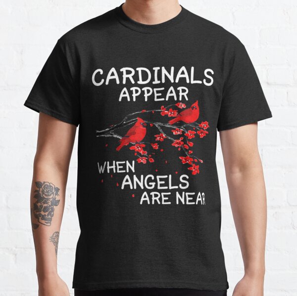 Cardinals-Appear-When-Angels-Are-Near-Clothing Classic T-Shirt