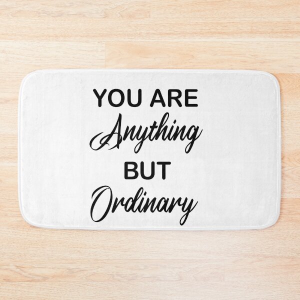 Item preview, You Are Anything But Ordinary designed and sold by beefrancky.