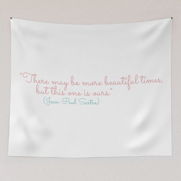 Item preview, There may be more beautiful times, but this one is ours ! Jean Paul Sartre designed and sold by Boogosh.